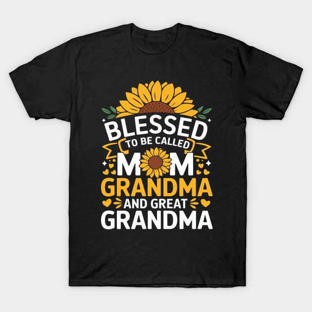 Blessed To Be Called Mom Grandma Great Grandma T-Shirt by T-Shirt Sculptor
